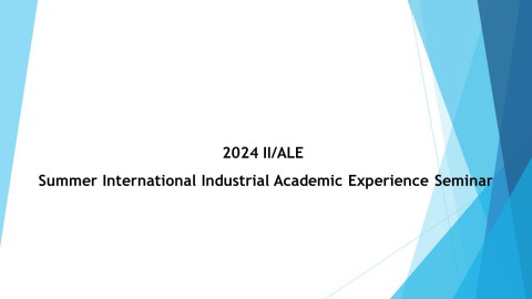 2024 II/ALE Summer International Industrial Academic Experience Seminar